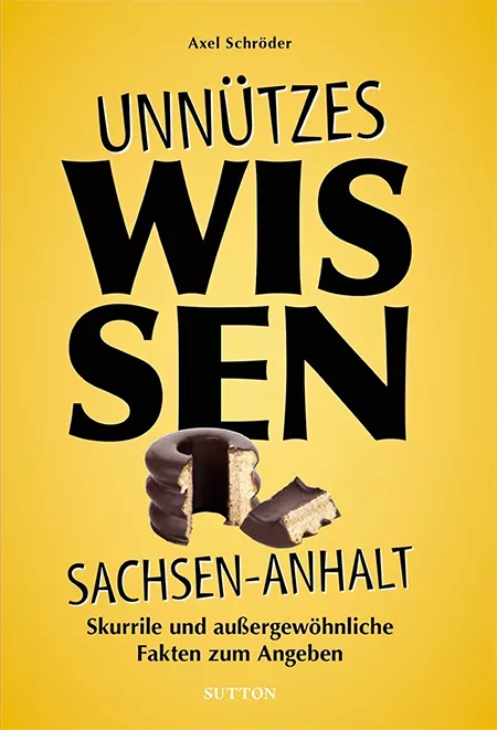 Albumcover "Unnützes Wissen Sachsen-Anhalt" von Axel Schröder